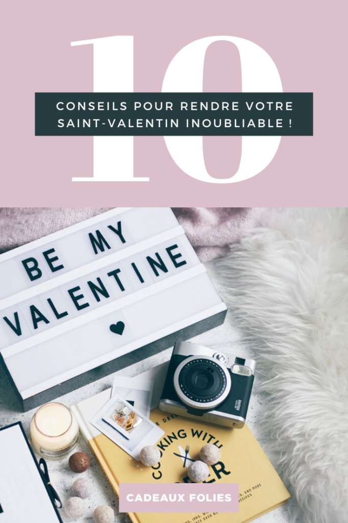 Il y a de l’amour dans l’air Voici 10 conseils pour rendre votre Saint-Valentin inoubliable !